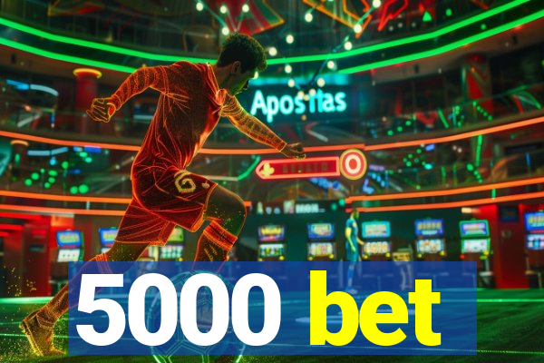 5000 bet